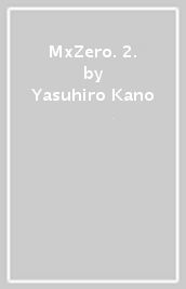MxZero. 2. - Yasuhiro Kano