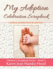 My Adoption Celebration Scrapbook