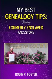 My Best Genealogy Tips: Finding Formerly Enslaved Ancestors