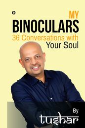 My Binoculars 36 Conversations with your soul