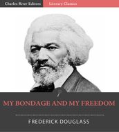 My Bondage and My Freedom (Illustrated Edition)