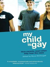 My Child Is Gay:How Parents React When They Hear The News