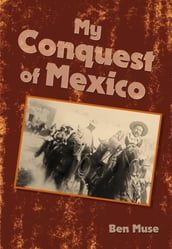 My Conquest of Mexico