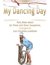 My Dancing Day Pure Sheet Music for Piano and Tenor Saxophone, Arranged by Lars Christian Lundholm