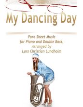 My Dancing Day Pure Sheet Music for Piano and Double Bass, Arranged by Lars Christian Lundholm
