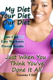 My Diet Your Diet Our Diet: Just When You Think You ve Done It All