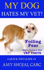 My Dog Hates My Vet!