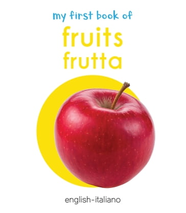 My First Book of Fruits (English - Italiano) - Wonder House Books