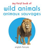 My First Book of Wild Animals - Animaux Sauvages