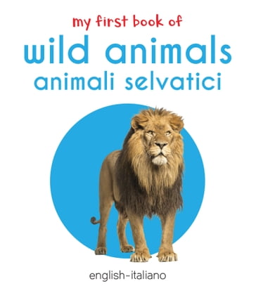 My First Book of Wild Animals - Animali Selvatici - Wonder House Books