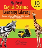 My First English-Italiano Learning Library (la mia prima biblioteca delle parole Inglese-Italiano)