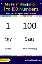My First Hungarian 1 to 100 Numbers Book with English Translations