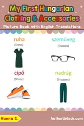 My First Hungarian Clothing & Accessories Picture Book with English Translations