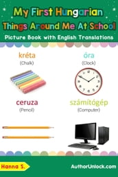 My First Hungarian Things Around Me at School Picture Book with English Translations