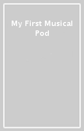 My First Musical Pod