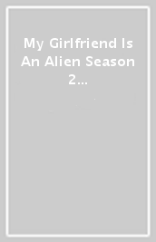 My Girlfriend Is An Alien Season 2 (5 Dvd) [Edizione: Giappone]