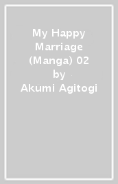 My Happy Marriage (Manga) 02