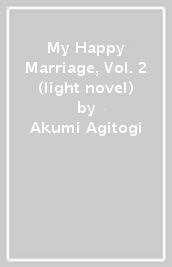 My Happy Marriage, Vol. 2 (light novel)