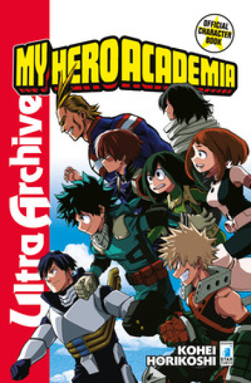 My Hero Academia. Official character book. Con Adesivi. 1: Ultra archive - Kohei Horikoshi