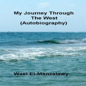 My Journey Through The West (Autobiography)