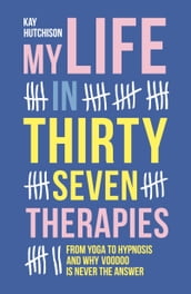 My Life in Thirty-Seven Therapies