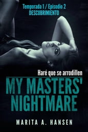 My Masters  Nightmare - Temporada 1, Episodio 2 - Descubrimiento