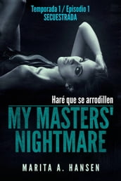 My Masters  Nightmare - Temporada 1, Episodio 1 - Secuestrada