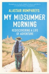 My Midsummer Morning: Rediscovering a Life of Adventure