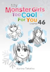 My Monster Girl s Too Cool for You, Chapter 46