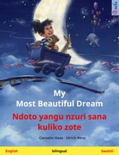 My Most Beautiful Dream Ndoto yangu nzuri sana kuliko zote (English Swahili)