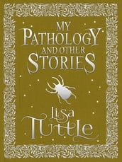 My Pathology and Other Stories