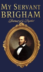 My Servant Brigham