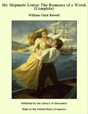 My Shipmate Louise: The Romance of a Wreck (Complete)