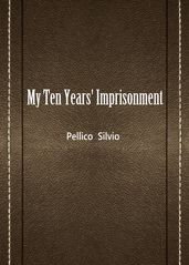 My Ten Years  Imprisonment