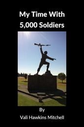 My Time With 5,000 Soldiers