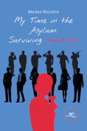 My Time in the Asylum: Surviving America