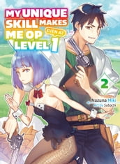 My Unique Skill Makes Me OP Even at Level 1 vol 2 (light novel)