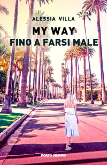 My Way. Fino a farsi male - Alessia Villa