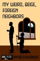 My Weird, Beige, Foreign Neighbors