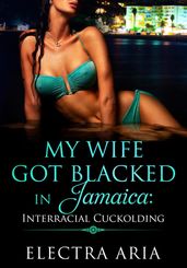 My Wife Got Blacked In Jamaica: Interracial Cuckolding