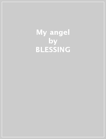 My angel - BLESSING