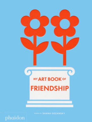 My art book of friendship. Ediz. a colori - Shana Gozansky