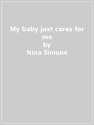 My baby just cares for me - Nina Simone