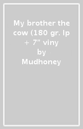 My brother the cow (180 gr. lp + 7" viny