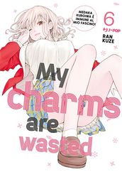 My charms are wasted (Vol. 6)