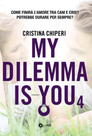 My dilemma is you. Vol. 4 - Cristina Chiperi