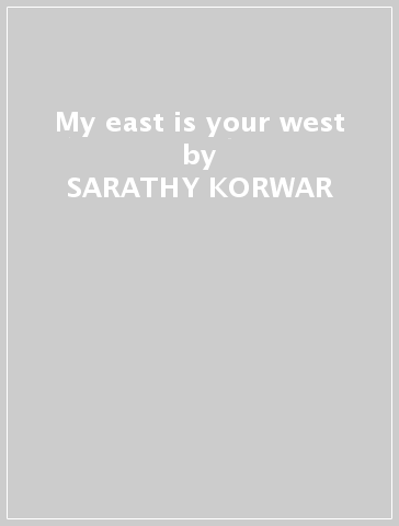 My east is your west - SARATHY KORWAR & UPA