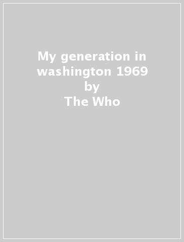 My generation in washington 1969 - The Who