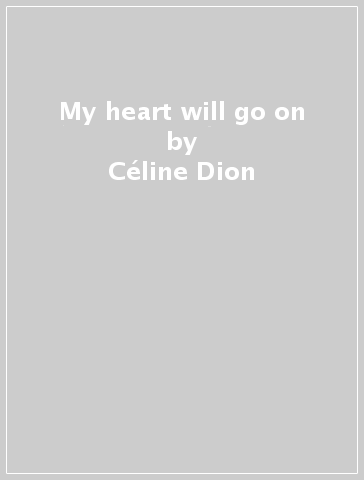 My heart will go on - Céline Dion