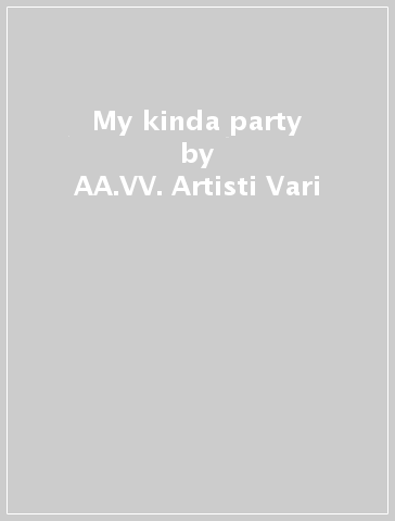 My kinda party - AA.VV. Artisti Vari